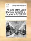 Image for The Rules of the Eagle Bowmen, Instituted in the Year M.DCC.XCIII.