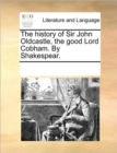 Image for The History of Sir John Oldcastle, the Good Lord Cobham. by Shakespear.