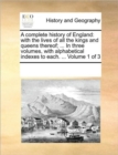 Image for A complete history of England : with the lives of all the kings and queens thereof; ... In three volumes, with alphabetical indexes to each. ... Volume 1 of 3