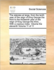 Image for The statutes at large, from the tenth year of the reign of King George the third to the thirteenth year of the reign of King George the third, ... With a copious index. Volume the eleventh Volume 11 o