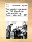 Image for The novelist&#39;s magazine. Vol. XXII. Containing Lydia, and Sidney Bidulph. Volume 22 of 23