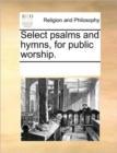 Image for Select Psalms and Hymns, for Public Worship.