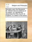 Image for Remarks upon the Reverend Mr. White&#39;s Second defence of his letters, to a gentleman dissenting from the church of England, in a letter to the author.