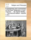 Image for A paraphrase and commentary on the New Testament. In two volumes. ... By Daniel Whitby, ... The second edition. Volume 1 of 2