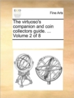 Image for The virtuoso&#39;s companion and coin collectors guide. ... Volume 2 of 8