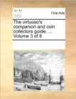Image for The Virtuoso&#39;s Companion and Coin Collectors Guide. ... Volume 3 of 8