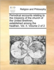 Image for Periodical Accounts Relating to the Missions of the Church of the United Brethren, Established Among the Heathen. Vol. II. Volume 2 of 2