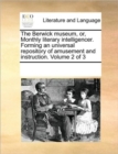 Image for The Berwick museum, or, Monthly literary intelligencer. Forming an universal repository of amusement and instruction. Volume 2 of 3