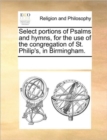 Image for Select Portions of Psalms and Hymns, for the Use of the Congregation of St. Philip&#39;s, in Birmingham.