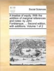 Image for A Treatise of Equity. with the Addition of Marginal References and Notes : By John Fonblanque, ... Second Edition, with Additions. Volume 1 of 2