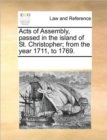 Image for Acts of Assembly, Passed in the Island of St. Christopher; From the Year 1711, to 1769.