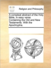 Image for A Compleat Abstract of the Holy Bible, in Easy Verse. Containing the Old and New Testaments. with the Apochrypha.