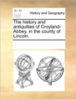 Image for The history and antiquities of Croyland-Abbey, in the county of Lincoln.
