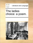 Image for The ladies choice : a poem.