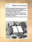Image for A New Translation of the Prayer of Habakkuk, the Prayer of Moses, and the CXXXIX Psalm; With a Commentary on Each. to Which Are Added Notes Critical and Explanatory. by William Green, ...