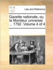 Image for Gazette nationale, ou le Moniteur universel. ... 1792. Volume 4 of 4