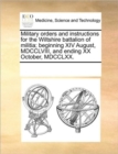 Image for Military orders and instructions for the Wiltshire battalion of militia; beginning XIV August, MDCCLVIII, and ending XX October, MDCCLXX.