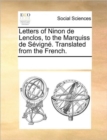 Image for Letters of Ninon de Lenclos, to the Marquiss de Sevigne. Translated from the French.