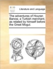 Image for The Adventures of Houran Banow, a Turkish Merchant, as Related by Himself Before the Great Mogul.