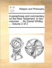 Image for A paraphrase and commentary on the New Testament. In two volumes. ... By Daniel Whitby, ... Volume 2 of 2