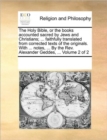 Image for The Holy Bible, or the Books Accounted Sacred by Jews and Christians; ... Faithfully Translated from Corrected Texts of the Originals. with ... Notes, ... by the REV. Alexander Geddes, ... Volume 2 of