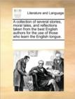 Image for A collection of several stories, moral tales, and reflections taken from the best English authors for the use of those who learn the English tongue.