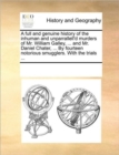 Image for A Full and Genuine History of the Inhuman and Unparrallell&#39;d Murders of Mr. William Galley, ... and Mr. Daniel Chater, ... by Fourteen Notorious Smugglers. with the Trials ...