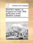 Image for Garrick&#39;s Vagary : Or, England Run Mad. with Particulars of the Stratford Jubilee.