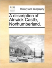 Image for A Description of Alnwick Castle, Northumberland.
