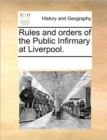 Image for Rules and Orders of the Public Infirmary at Liverpool.