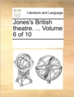 Image for Jones&#39;s British theatre. ... Volume 6 of 10