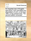 Image for An Impartial View of English Agriculture, from Permitting the Exportation of Corn, in the Year 1663, to the Present Time. the Second Edition Corrected.