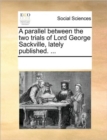 Image for A parallel between the two trials of Lord George Sackville, lately published. ...