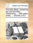 Image for The Holy Bible, containing the Old and New Testaments, ... With select notes. ... Volume 2 of 2