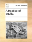 Image for A Treatise of Equity.