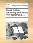 Image for The Holy Bible, Containing the Old and New Testaments. ...