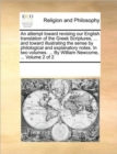 Image for An attempt toward revising our English translation of the Greek Scriptures, ... and toward illustrating the sense by philological and explanatory notes. In two volumes. ... By William Newcome, ... Vol