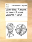 Image for Valentine. a Novel. in Two Volumes. ... Volume 1 of 2