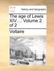 Image for The age of Lewis XIV.... Volume 2 of 2