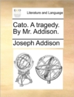 Image for Cato. A tragedy. By Mr. Addison.