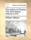 Image for The history of Greece. The third edition. .. Volume 2 of 6