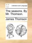 Image for The seasons. By Mr. Thomson.