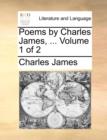 Image for Poems by Charles James, ... Volume 1 of 2