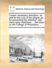 Image for Certain Necessary Directions, as Well for the Cure of the Plague, as for Preventing the Infection : With Many Easy Medicines ... Set Down by the College of Physicians. ...