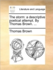 Image for The Storm : A Descriptive Poetical Attempt. by Thomas Brown. ...