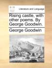 Image for Rising castle, with other poems. By George Goodwin.