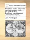 Image for Dissertatio medica inauguralis, de colica pictonum. Quam, ... pro gradu doctoris, ... eruditorum examini subjicit Joannes Prendergast, ...