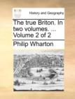 Image for The true Briton. In two volumes. ... Volume 2 of 2