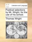 Image for Poetical selections by Mr. Wright, for the use of his school.