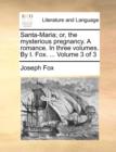 Image for Santa-Maria; or, the mysterious pregnancy. A romance. In three volumes. By I. Fox. ... Volume 3 of 3